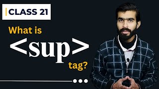 What is sup tag in html | Use of superscript tag in html | All HTML Tags Explained | Class 21