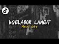 DJ NGELABUR LANGIT REMIX VIRAL FYP TIKTOK - masrilyete