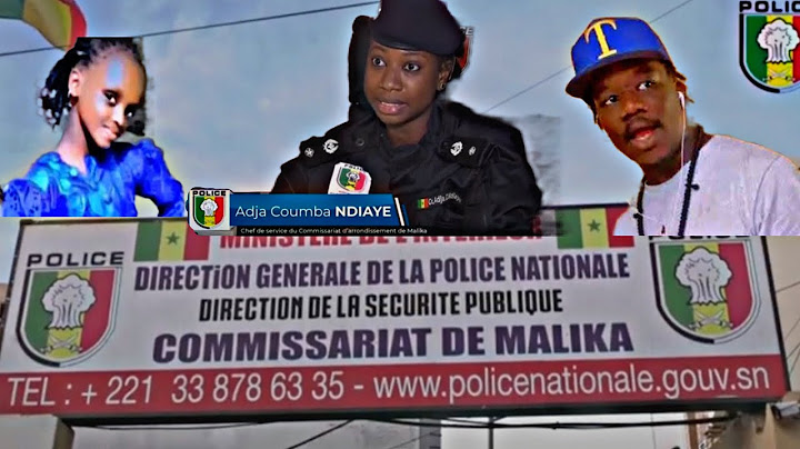 Sur l’affaire diary Sow Malika vas-y la déclaration de la police de Malika par le commissaire