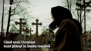 Când eroii Ucrainei sunt plânși în limba română: Corespondență de la Cernăuți