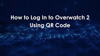 How to Log In to Overwatch 2 Using QR Code
