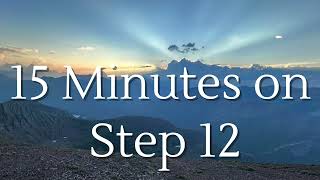 15 Minutes on Step 12