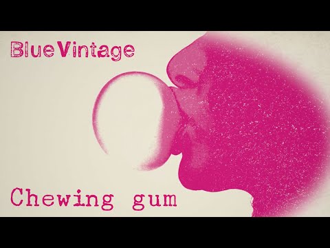 Blue Vintage「Chewing Gum」Official Lyric Video