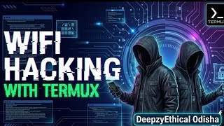 Wi-Fi Hacking With Termux | prectical @DeepzyEthical 