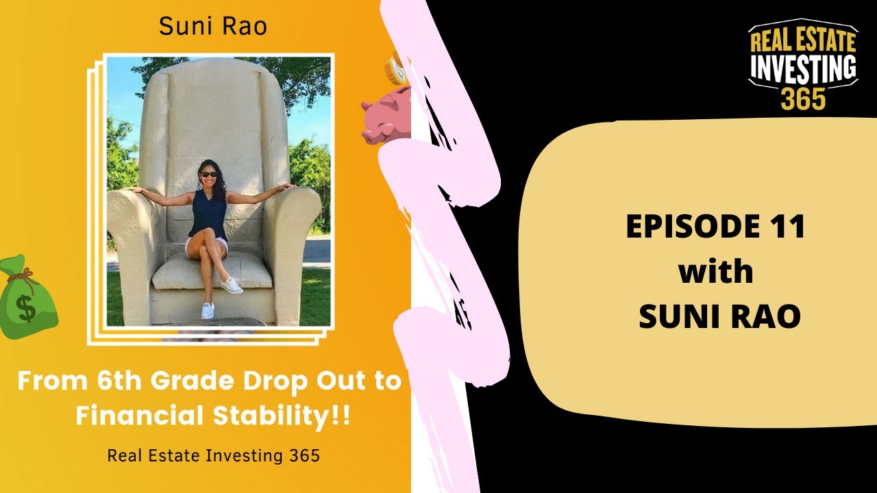 Real Estate Investing 365 | Episode 011 Suni Rao: From 6th Grade Drop ...