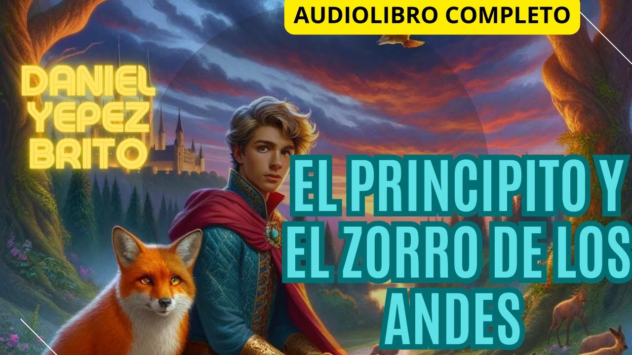 El principito y el zorro de los andes de Daniel Yepez Brito Audiolibro