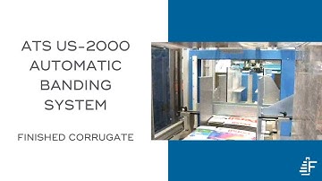 Finished Corrugate ATS US-2000 TR-S-ABC-STA Automated Banding System