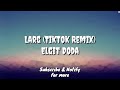 Larg (Tiktok Remix Lyric) - Elgit Doda