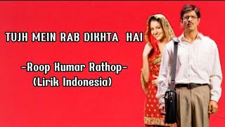 Tujh Mein Rab Dikhta Hailirik Indonesia  Roop Kumar Rathop lirik Lagu