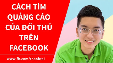 Cách tìm bài quảng cáo của đối thủ trên facebook - Hoặc bất kỳ trang fanpage Facebook nào