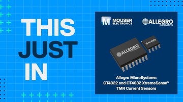 Allegro MicroSystems CT4022 & CT4032 XtremeSense TMR Current Sensors: This Just In