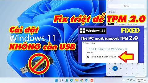 Hướng dẫn cách cài Windows 11 Insider Preview trực tiếp từ ổ cứng và fix triệt để lỗi TPM 2.0