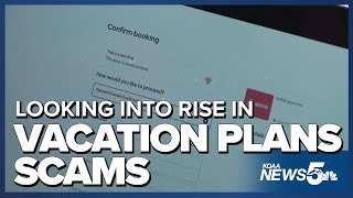 Looking into rise in scams targeting vacation plans