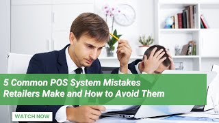 5 Common POS System Mistakes Retailers Make and How to Avoid Them Wealth