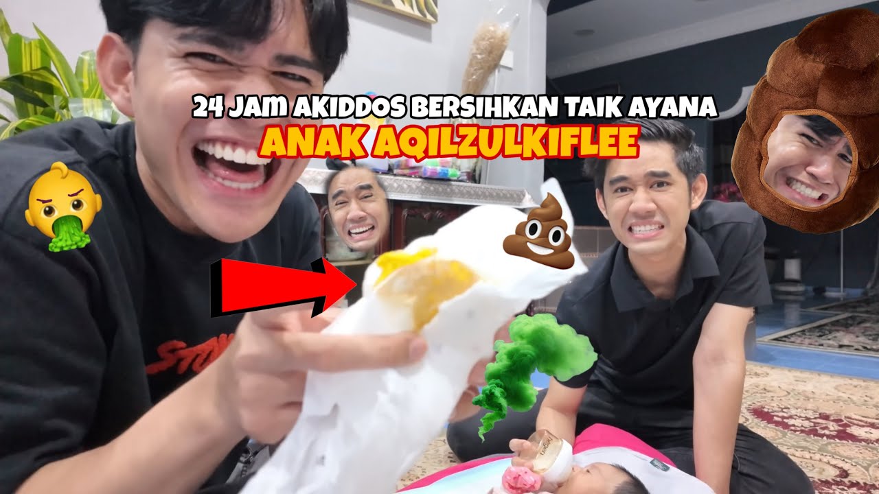 24 JAM AKIDDOS BERSIHKAN TAIK AYANA 🤢ANAK AQILZULKIFLEE 🤣