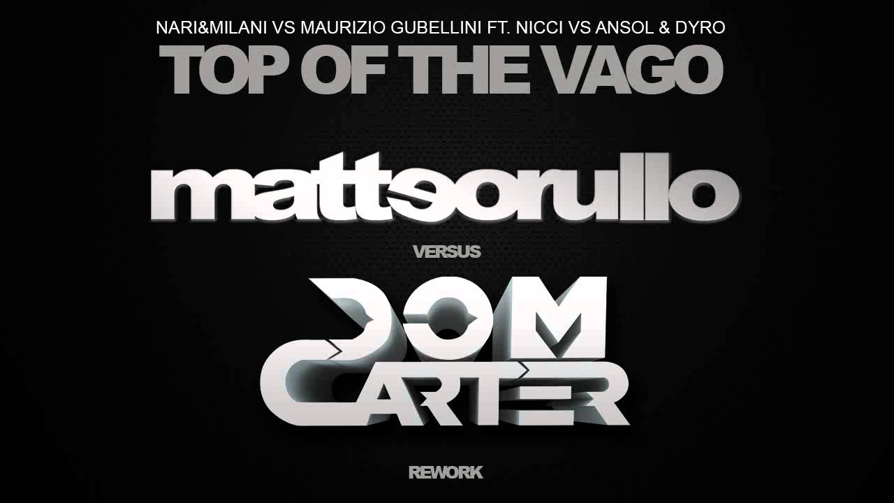 Nari&Milani, M.Gubellini ft Nicci Vs Ansol&Dyro - Top of the Vago (matteorullo vs Dom Carter Rework)