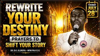 REWRITE YOUR DESTINY: PRAYERS TO SHIFT YOUR STORY | Dr D.K. Olukoya MFM Prayer (Tuesday, July 28th)