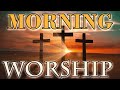 Morning Worship Song 2023🙏2 Hours Non Stop Worship Songs🙏Best Worship Songs of All Time