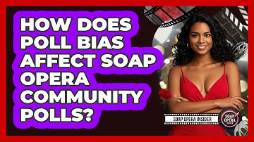 How Does Poll Bias Affect Soap Opera Community Polls? - Soap Opera Insider