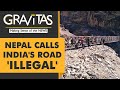 Gravitas: Nepal protests India's road construction at Lipulekh