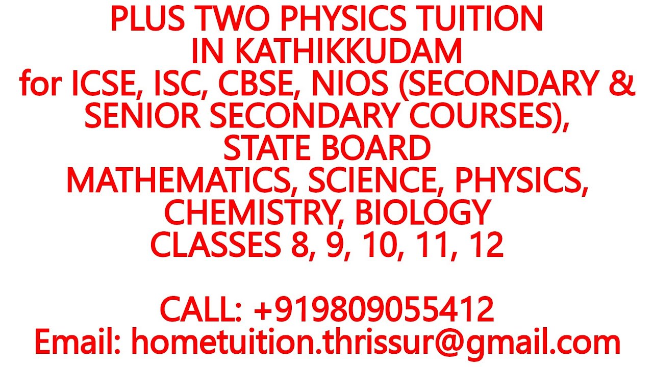 PLUS TWO PHYSICS TUITION IN KATHIKKUDAM for ICSE, ISC, CBSE, NIOS, STATE BOARD- MATHEMATICS, SCIENCE