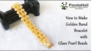 How to make Golden Band Bracelet with Glass Pearl Beads【Beading With PandaHall】