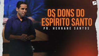 Os Dons do Espírito Santo - Pr. Hernane Santos