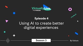S3E4 - Using AI to create better digital experiences