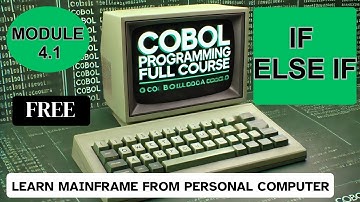 Module 4.1:  COBOL IF, ELSE IF and Then Constructs | COBOL Programming Full Course