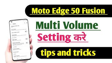 Moto Edge 50 fusion Multi Volume Setting Kaise kare | Multi Volume Enable Kare