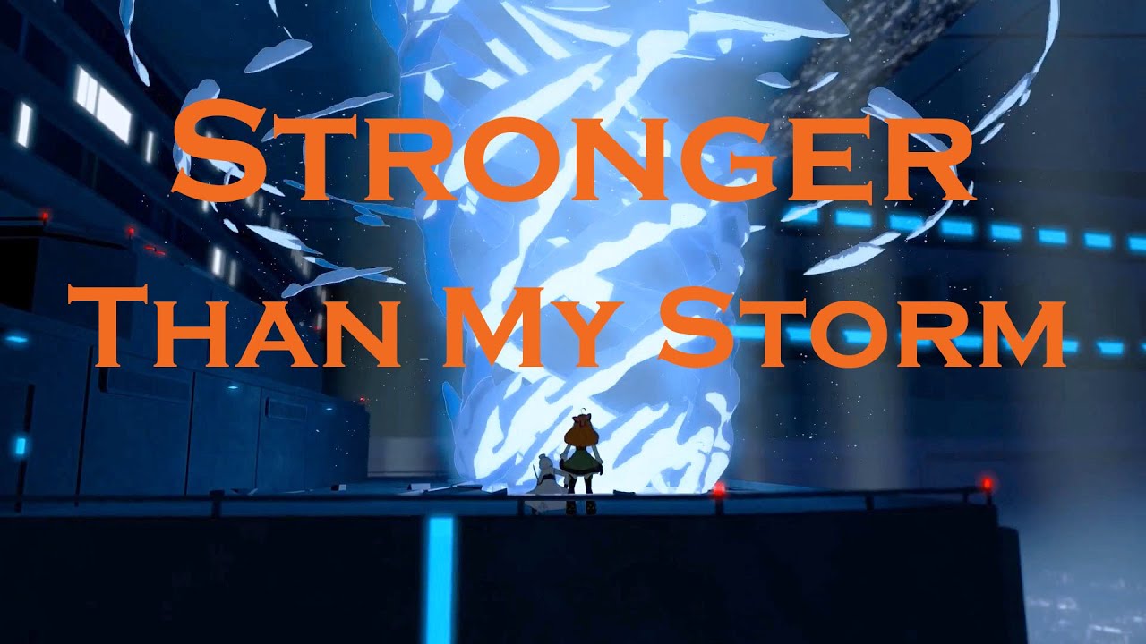 RWBY AMV - Stronger Than My Storm