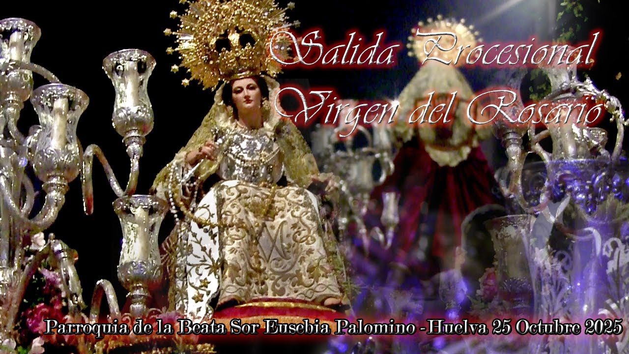 Procesión Virgen del Rosario- Parroquia Beata Sor Eusebia Palomino Huelva 2025 EP