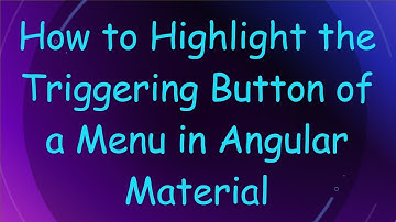 How to Highlight the Triggering Button of a Menu in Angular Material