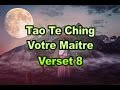 Tao te ching verset 8  votre plus grand matre