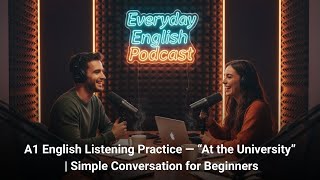 A1 English Listening Practice — “At the University” | Simple Conversation for Beginners