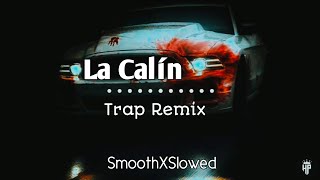 La Calin Trap Remix SmoothXSlowed