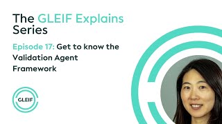 GLEIF Explains - Get to know the Validation Agent Framework