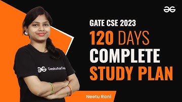 120 Days Complete Study Plan - GATE CSE 2023 | GeeksforGeeks GATE