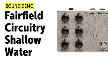 Fairfield Circuitry Shallow Water - Sound Demo (no talking)