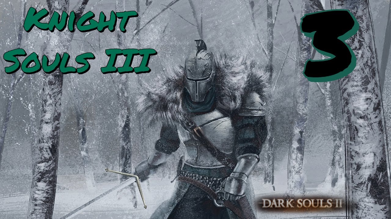 Dark Souls II SotFS Walkthrough Knight Souls III Part 3 Forest Of The dark-souls-ii-sotfs-walkthrough-knight-souls-iii-part-3-forest-of-the