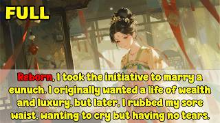 Details Reborn, I married a eunuch—I originally wanted a life of wealth, only to rub my sore waist, tear News