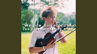 We are Bulletproof: the Eternal (String Mix) - OMJamie