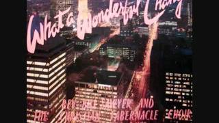 Rev. Bill Sawyer Christian Tabernacle Choir - What A Wonderful Change