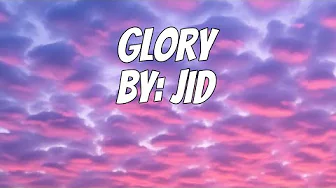 JID - Glory (Lyrics) JID - Glory (Lyrics)