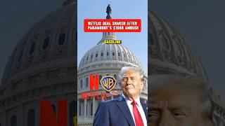 Netflix Deal Shaken After Paramount’s $108B Ambush