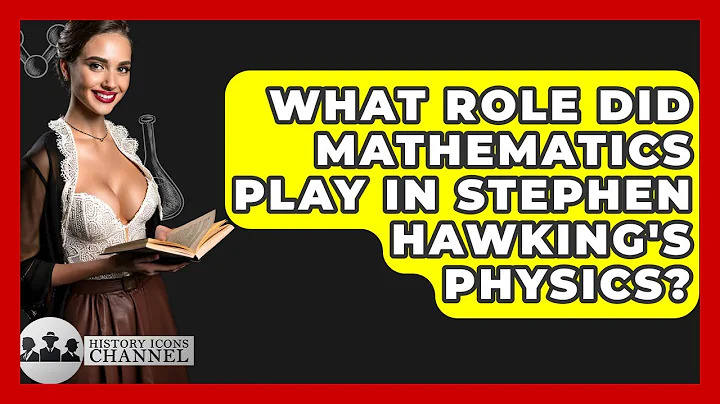 What Role Did Mathematics Play In Stephen Hawking's Physics? - History Icons Channel