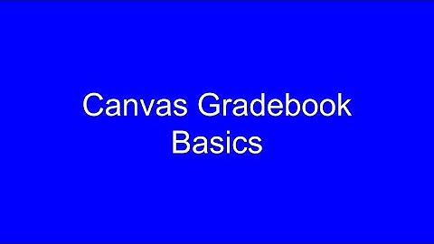 Canvas Gradebook - Basics Video #1