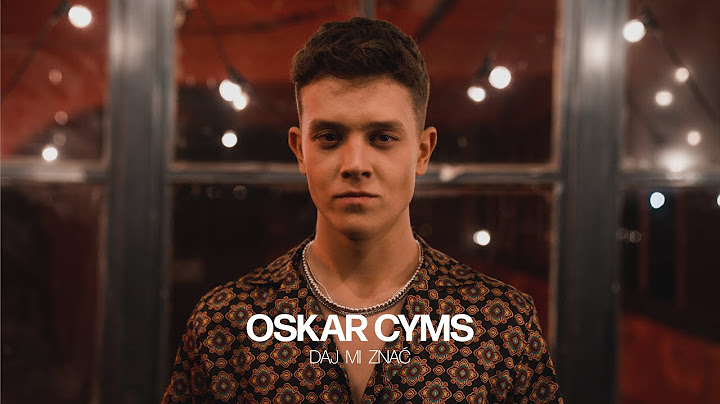 Oskar Cyms - Daj mi znać (Official Music Video)