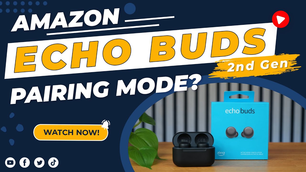 How to Put Echo Buds in Pairing Mode