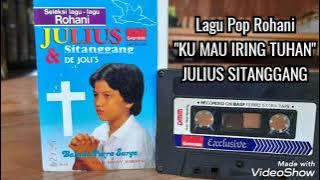 Lagu Pop Rohani 'KU MAU IRING TUHAN' JULIUS  SITANGGANG